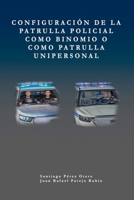 Configuración de la patrulla policial como binomio o como patrulla unipersonal. (Spanish Edition) 1326744631 Book Cover