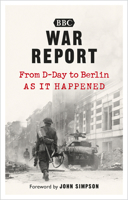 War Report From D Day to Ve Day 0563370998 Book Cover