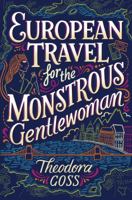 European Travel for the Monstrous Gentlewoman 1481466534 Book Cover