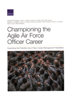 Championing the Agile Air Force Officer Career: Examining the Potential Use of New Career Management Flexibilities 1977407293 Book Cover