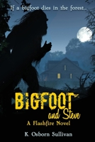 Bigfoot and Steve: A Flashfire Novel 1732152861 Book Cover