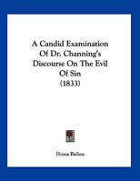 A Candid Examination Of Dr. Channing’s Discourse On The Evil Of Sin 1175924482 Book Cover