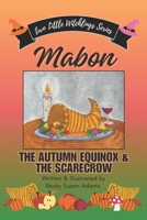 MABON: The Autumn Equinox & the Scarecrow: Rose Meets John Barleycorn (Two Little Witchlings Series) 1738453588 Book Cover