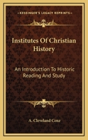 Institutes of Christian History; an Introduction to Historic Reading and Study 1163104809 Book Cover