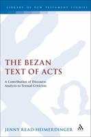 The Bezan Text of Acts: A Contribution of Discourse Analysis to Textual Criticism 082646212X Book Cover