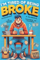 I'm Tired of Being Broke B0DVSLXB3L Book Cover
