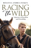 Racing the Wild: A Journey of Freedom and Friendship 1779414706 Book Cover
