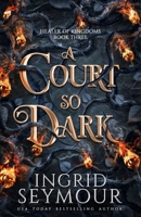 A Court So Dark (Healer of Kingdoms) 1088044085 Book Cover