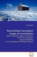 Rural School Counselors' Usage of Consultation 363908070X Book Cover