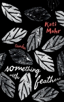 something with feathers: tanka 375830668X Book Cover