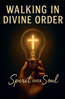 Walking in Divine Order B0FW8KX1B5 Book Cover
