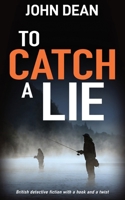 To Catch a Lie: British detective fiction with a hook and a twist 180462196X Book Cover