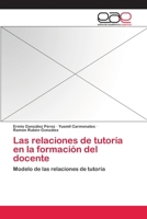 Las relaciones de tutoría en la formación del docente 3659082619 Book Cover