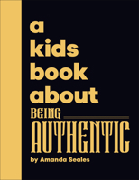 A Kids Book about Being Authentic 0241799635 Book Cover