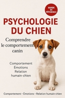 PSYCHOLOGIE DU CHIEN: Comprendre le comportement canin (French Edition) B0G4GN5XZM Book Cover