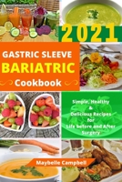 Gastric Sleeve Bariatric Cookbook: Simple, Healthy & Delicious Recipes for Life before and After Surgery B085RRP3MX Book Cover