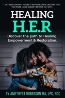 Healing H.E.R: Discover the Path to Healing, Empowerment & Restoration 0692191593 Book Cover