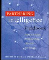 The Partnering Intelligence Fieldbook: Tools and Techniques for Building Strong Alliances for Your Business 0891061665 Book Cover