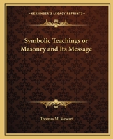 Symbolic Teachings or Masonry and Its Message 0922802769 Book Cover