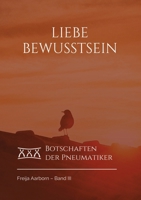 Liebe Bewusstsein: Botschaften der Pneumatiker (German Edition) 334786901X Book Cover