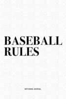 Baseball Rules: A 6x9 Inch Diary Notebook Journal With A Bold Text Font Slogan On A Matte Cover and 120 Blank Lined Pages Makes A Great Alternative To A Card 167105377X Book Cover