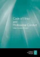 Code of Ethics and Professional Conduct: College of Occupational Therapists 1905944209 Book Cover