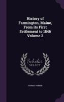 History of Farmington Maine from Its First Settlement to 1846 1275725651 Book Cover