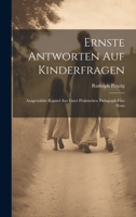 Ernste Antworten auf Kinderfragen: Ausgewählte Kapitel aus einer praktischen Pädagogik fürs Haus 101997723X Book Cover