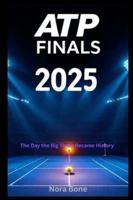 ATP Finals 2025: The Day the Big Three Became History B0G4DSQJY9 Book Cover