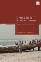 Eu Border Externalisation and Postcolonial Capitalism: Insights from Mauritania 1350376787 Book Cover