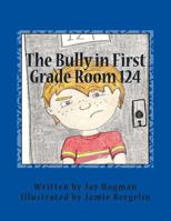 The Bully in First Grade Room 124 1494341654 Book Cover