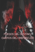 Fuegos del Destino: Cánticos del Crepúsculo (Spanish Edition) B0F2SDYWK4 Book Cover