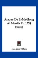 Ataque De Li-Ma-Hong A Manila En 1574 (1898) B0BNQR3MYX Book Cover