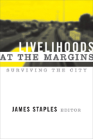 Livelihoods at the Margins: Surviving the City 1598742736 Book Cover