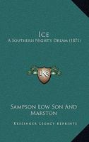 Ice: A Southern Night's Dream 1104181673 Book Cover