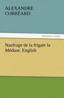 Naufrage de La Frigate La Meduse. English 3842445733 Book Cover