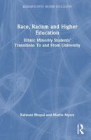 Race, Racism and Higher Education: Ethnic Minority Students’ Transitions To and From University (Research into Higher Education) 0367558025 Book Cover