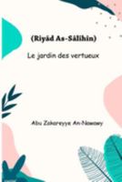 Le jardin des vertueux (Riyâd As-Sâlihîn) 1805456504 Book Cover