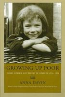 Growing Up Poor: Home, School and Street in London 1870-1914 1854890638 Book Cover