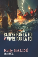 Sauver Par La Foi et Vivre Par La Foi (French Edition) B0DFH2YDCG Book Cover