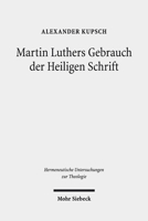 Martin Luthers Gebrauch der Heiligen Schrift : Untersuchungen Zur Schriftautorit?t in Gottesdienst und Gesellschaftlicher ?ffentlichkeit 316157575X Book Cover