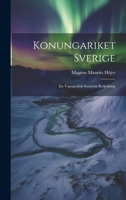 Konungariket Sverige: En Topografisk-statistisk Beskrifning 1022088513 Book Cover