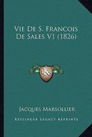 Vie De S. Francois De Sales V1 (1826) 1160268886 Book Cover