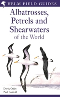 Albatrosses, Petrels and Shearwaters of the World 0691131325 Book Cover