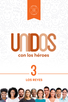 Unidos Con Los H�roes, Volumen 3, 3: Los Reyes 1087751292 Book Cover