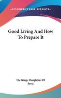 Good Living And How To Prepare It 1163096423 Book Cover