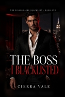 The Boss I Blacklisted: A Billionaire Workplace Romance (The Billionaire Blacklist) B0HCLBHBM3 Book Cover