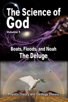 The Science Of God Volume 5: Boats, Floods, and Noah - The Deluge B0CJDF9Z66 Book Cover
