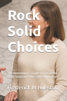 Rock Solid Choices: The Homeowner’s Guide to Picking the Right Stone for Floors and Countertops B0FRXH2931 Book Cover