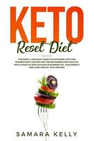 Keto Reset Diet: The Simply and Easy Guide to Ketogenic Diet and Intermittent Fasting Diet for Beginners for Healthy Keto Lifestyle and Success in Burning Fat, Gain Energy and Lose Weight with Recipes 1092341420 Book Cover